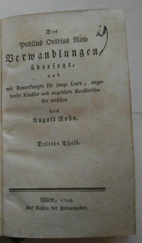 Traductions allemandes d'auteurs latins ayant appartenu au duc de Reichstadt : Des Publius Ovidius Naso Verwandlungen, übersetzt, und mit Anmerkungen für junge Leute, angehende Künstler und ungelehrte Kunstliebhaber versehen, III, Vienne, 1794.